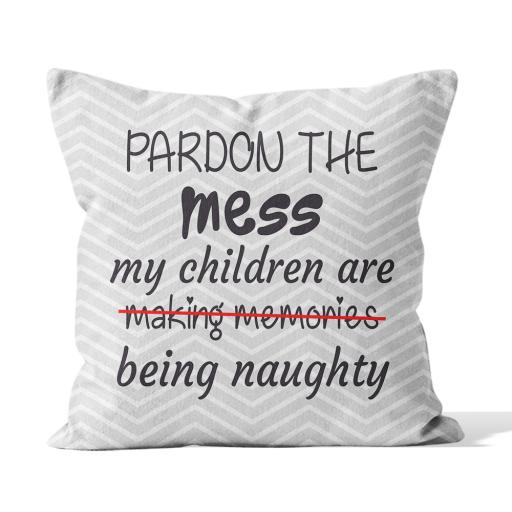 Personalised Pardon The Mess- Word Drop Down Cushion - Faux Suede - Double Sided print - 45cm x 45cm.
